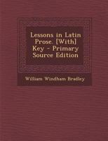 Lessons in Latin Prose. [With] Key 1022714473 Book Cover
