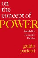 On the Concept of Power: Possibility, Necessity, Politics 0197607489 Book Cover