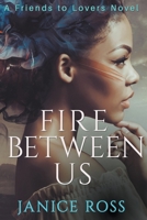 Fire Between Us 1393449735 Book Cover