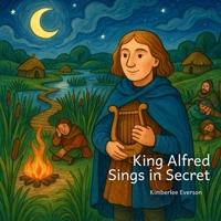 King Alfred Sings in Secret (Kings and Queens of Europe) B0GX9JJ6MP Book Cover