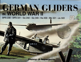 German Gliders in World War II: DFS 230, DFS 331, Go 242, Go 345, Ka 430, Me 321, Ju 322 0887403581 Book Cover