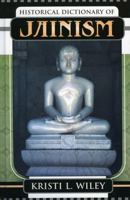 Historical Dictionary of Jainism (Historical Dictionaries of Religions, Philosophies and Movements) 0810850516 Book Cover