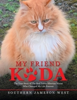 My Friend Koda: The True Story of The Red Tabby Siberian Maine Who Changed My Life Forever 1543783511 Book Cover