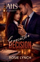 Excecutive Decision: 'A second chance at happy ever after' B0GJ59JCM8 Book Cover