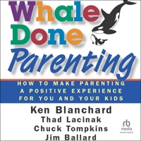 Whale Done Parenting: How to Make Parenting a Positive Experience for You and Your Kids B0G1ZHTSXT Book Cover