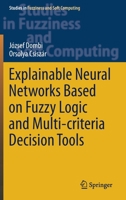 Explainable Neural Networks Based on Fuzzy Logic and Multi-criteria Decision Tools 3030722791 Book Cover