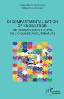 Decompartmentalisation of knowledge: interdisciplinary essays on language and literature (Harmattan Cameroun) 2343088055 Book Cover