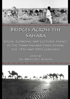Bridges Across the Sahara: Social, Economic and Cultural Impact of the Trans-Sahara Trade During the 19th and 20th Centuries 144382674X Book Cover