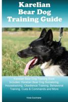 Karelian Bear Dog Training Guide Karelian Bear Dog Training Book Includes: Karelian Bear Dog Socializing, Housetraining, Obedience Training, Behavioral Training, Cues & Commands and More 1522894853 Book Cover