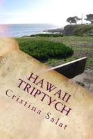 Hawaii Triptych: Hawaii: Heaven or Hell?, Magic in Hawaii, and Hawaii Can Be Paradise Combo Edition! 1539835944 Book Cover