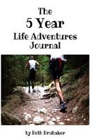 The Five Year Life Adventures Journal 1540644774 Book Cover