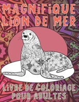 Magnifique lion de mer - Livre de coloriage pour adultes ✏️ B088N3XS28 Book Cover