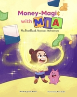 Money-Magic with Mia: My First Bank Account Adventure B0F45N78XH Book Cover