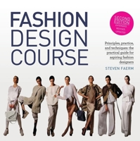 Fashion Design Course: Principles, Practice, and Techniques: The Practical Guide for Aspiring Fashion Designers 0764144235 Book Cover