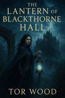 The Lantern of Blackthorne Hall: A Gothic Romantasy of Curses, Shadows, and Forbidden Truths B0G2GW7DMF Book Cover