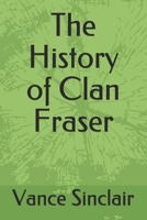 The History of Clan Fraser B093T4GWYG Book Cover