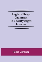 English-Bisaya Grammar, In Twenty Eight Lessons 9354755291 Book Cover