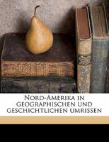 Nord-Amerika in Geographischen Und Geschichtlichen Umrissen 3846010413 Book Cover
