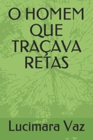 O HOMEM QUE TRAÇAVA RETAS B092PG46MZ Book Cover