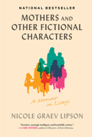 Mothers and Other Fictional Characters: A Memoir in Essays 1797228560 Book Cover