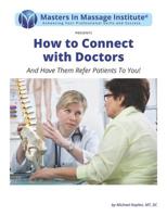How to Connect with Doctors : And Have Them Refer Patients to You! 099962704X Book Cover
