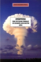 Stopping the Nuclear Threat in Europe and South Asia 1291638954 Book Cover