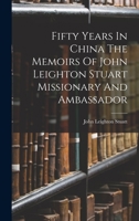 Fifty Years In China The Memoirs Of John Leighton Stuart Missionary And Ambassador 1015407196 Book Cover