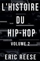 L'histoire du Hip-Hop: Volume 2 (French Edition) B0F7MHCJNL Book Cover