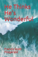 He Thinks He's Wonderful 1711834556 Book Cover
