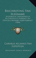 Beschrijving Van Suriname: Historisch, Geographisch En Statistisch Overzigt, Uit Officiele Bronnen Bijeengebragt (1854) 1168104211 Book Cover