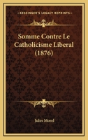 Somme Contre Le Catholicisme Liberal (1876) 1167720415 Book Cover