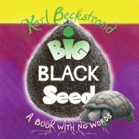 Big Black Seed: A Book with No Words (Stories Without Words) 195159925X Book Cover
