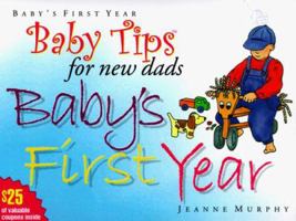 Baby Tips for New Dads Baby's First Year (Baby Tips for New Moms and Dads) 1555611699 Book Cover