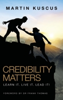 Credibility Matters: Learn It, Live It, Lead It! 1664240926 Book Cover