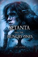Setanta and The Hungry Ones: A Haunting Irish Fantasy You Won’t Be Able to Put Down (The Raven Chronicles) B0FPLPMCDJ Book Cover