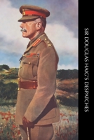 Sir Douglas Haig's Despatches 1474540856 Book Cover
