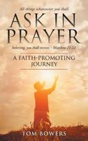 Ask in Prayer: A Faith-Promoting Journey 173285422X Book Cover