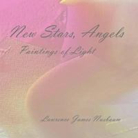 New Stars, Angels: Paintings of Light 1523268662 Book Cover