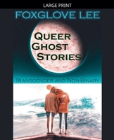 Transgender and Non-binary Queer Ghost Stories B09JV7RQY6 Book Cover