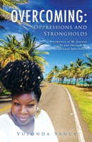 Overcoming: Testimonies of My Journey To and Through My Spiritual Inheritance 1662867824 Book Cover