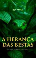 A Herança das Bestas: Passado, Presente e Futuro (Portuguese Edition) B0FMJP5PF2 Book Cover