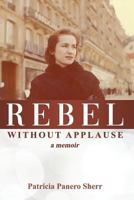 Rebel Without Applause 1983007641 Book Cover