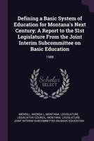 Defining a Basic System of Education for Montana's Next Century: A Report to the 51st Legislature from the Joint Interim Subcommittee on Basic Education 1342001400 Book Cover