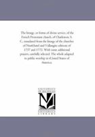 The Liturgy, or Forms of Devine Service, of the French Protestant Church, of Charleston, S.C. 1425522440 Book Cover