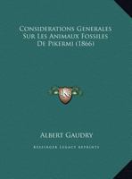 Consid�rations G�n�rales Sur Les Animaux Fossiles de Pikermi (Classic Reprint) 1167413024 Book Cover