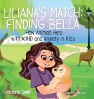 Liliana's Match: How Animals Help Kids with ADHD and Anxiety B0FPJQKJBQ Book Cover