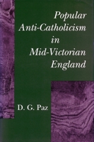 Popular Anti-Catholicism in Mid-Victorian England 0804719845 Book Cover