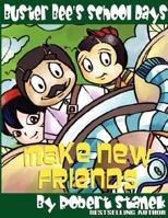 Make New Friends (Buster Bee's School Days #2) 1575451689 Book Cover