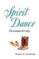 Spirit Dance: An Uncommon Love Story 1609101251 Book Cover