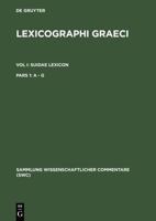 Lexicographie Graeci Vol. I Suidae Lexicon: Pars 1, a - G 3598742339 Book Cover